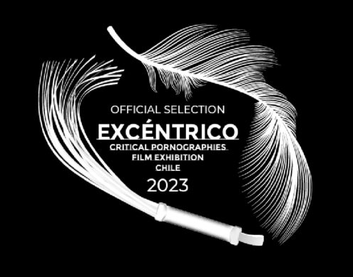 Excentrico - Critical Pornographies Film Exhibition Chile - Official Selection 2023